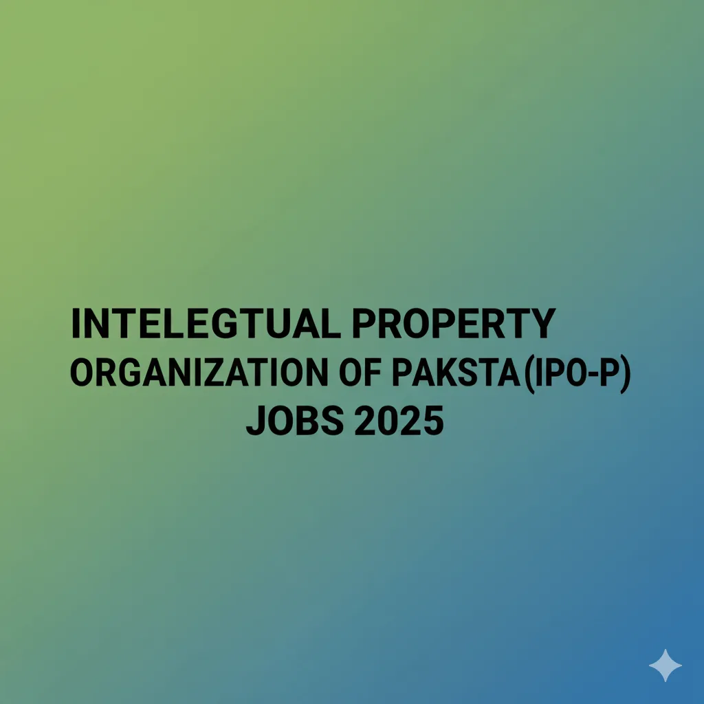 Intellectual Property Organization of Pakistan (IPO-P) Jobs 2025 ipo