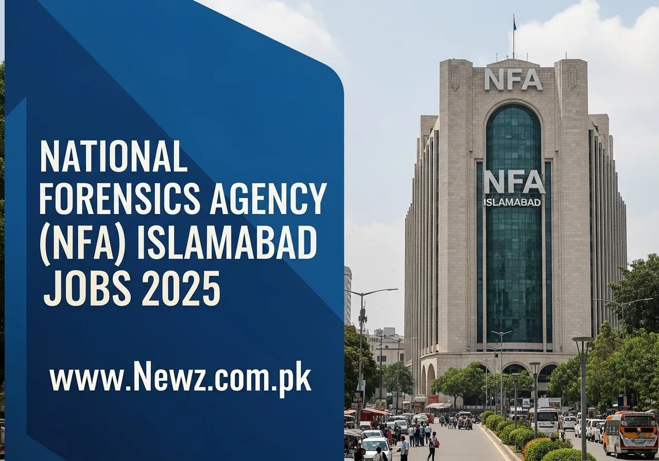 National Forensics Agency (NFA) Islamabad Jobs 2025 National Forensics Agency (NFA) Islamabad Jobs 2025.702Z